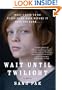 Wait Until Twilight