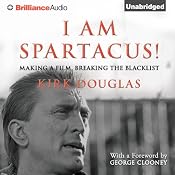 I Am Spartacus!: Making a Film, Breaking the Blacklist | [Kirk Douglas]