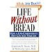 Life Without Bread Life Without Bread: How a Low-Carbohydrate Diet Can Save Your Life How a Low-Carbohydrate Diet Can Save Your Life