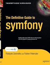 The Definitive Guide to Symfony (Expert's Voice in Open Source)