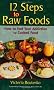 12 Steps to Raw Foods: How to End Your Addiction to Cooked Food