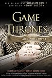 Game of Thrones and Philosophy: Logic Cuts Deeper Than Swords