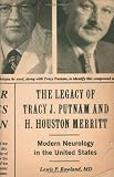 The legacy of Tracy J. Putnam and H. Houston Merritt : modern neurology in the United States