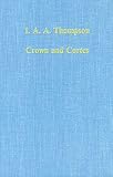 Crown and Cortes : government, institutions, and representation in early modern Castile