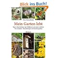 Mein Garten lebt. V�gel, Schmetterlinge, Igel, Wildbienen und andere n�tzliche Tiere ansiedeln. Bauanleitungen und Gestaltungsideen