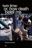 twin time: or, how death befell me (Semiotext(e) / Native Agents)