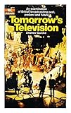 Tomorrow's television : an examination of British broadcasting, past, present and future