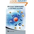 Molecular Thermodynamics of Electrolyte Solutions by Lloyd L. Lee