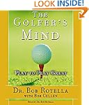 The Golfer's Mind: Play to Play Great