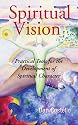 Spiritual Vision: Practical Tools for the Development of Spiritual Character