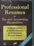 Professional Resumes for Tax and Accounting Occupations: A Special Gallery of Quality Resumes by Professional Resume Writers