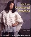 Fabulous Crocheted Ponchos: New Styles, New Looks, New Yarns