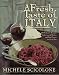 Books : A Fresh Taste of Italy: 250 Authentic Recipes, Undiscovered Dishes, and New Flavors for Every Day [Hardcover]