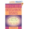 How to Get into the Entertainment Business: Behind-the-Scenes Jobs that Pay $100,000 or More a Year!