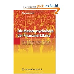 Die Massenpsychologie der Finanzmarktkrise: US-Immobilienblase, Subprime Desaster, Schulden-Bubble und ihre Auswirkungen