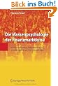 Die Massenpsychologie der Finanzmarktkrise: US-Immobilienblase, Subprime Desaster, Schulden-Bubble und ihre Auswirkungen