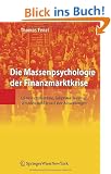 Die Massenpsychologie der Finanzmarktkrise: US-Immobilienblase, Subprime Desaster, Schulden-Bubble und ihre Auswirkungen