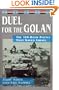 Duel for the Golan: The 100-Hour Battle That Saved Israel