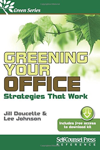 Greening Your Office: Strategies that Work (Self-Counsel Green Series)