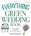 The Everything Green Wedding Book: Plan an elegant, affordable, earth-friendly wedding (Everything (Weddings))