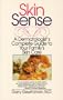 Skin Sense: A Dermatologist's Complete Guide to Your Family's Skin Care