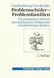 Produkt-Bild: Problemsch&uuml;ler - Problemfamilien. Ein praktisches Lehrbuch zum systemischen Arbeiten mit schulschwierigen Kindern