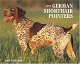 Just German Shorthair Pointers 2008 Calendar (Just)