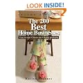 The 200 Best Home Businesses: Easy to Start, Fun to Run, Highly Profitable