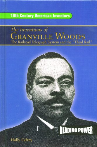 Inventions of Granville Woods: The Railroad Telegraph System and the 