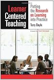 Learner Centered Teaching: Putting the Research on Learning into Practice