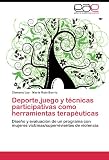 Deporte,juego y técnicas participativas como herramientas terapéuticas: Diseño y evaluación de un programa con mujeres víctimas/supervivientes de violencia