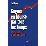 Gagner en bourse par tous les temps : Bloc-notes d'un investisseurpar Paul Gagey