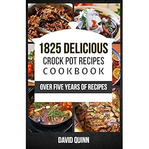 CROCK POT: Over 1825 Crock Pot Dump Meals and Dump Dinner Recipes (Crock Pot, Dump Meals, Dump Dinners, Freezer Meals, Crock Pot Cookbook, Crock Pot R