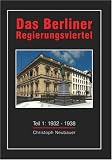 Das Berliner Regierungsviertel - Teil 1 : Von Bismarcks Reichskanzlerpalais zur Neuen Reichskanzlei von Albert Speer.