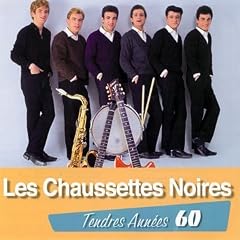 Tendres Ann�es 60 : Les Chaussettes Noires