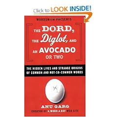 The Dord, the Diglot, and an Avocado or Two: The Hidden Lives and Strange Origins of Common and Not-So-Common Words