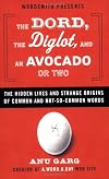 The Dord, the Diglot, and a Therblig or Two: The Hidden Lives and Strange Origins of Words