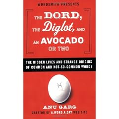 The Dord, the Diglot, and an Avocado or Two: The Hidden Lives and Strange Origins of Common and Not-So-Common Words