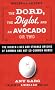 The Dord, the Diglot, and an Avocado or Two: The Hidden Lives and Strange Origins of Common and Not-So-Common Words