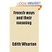 French Ways and Their Meaning