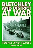 Bletchley and district at war : people and places