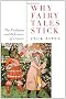 Why Fairy Tales Stick: The Evolution And Relevance of a Genre