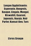 Langue Agglutinante: ESP Ranto, Hongrois, Basque, Lingala, Mongol, Kiswahili, Guarani, Japonais, Navajo, Noir Parler, Kansai-Ben, Turc