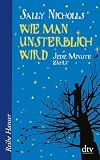 Wie man unsterblich wird: Jede Minute z&auml;hlt - Sally Nicholls