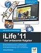 iLife '11 - Der umfassende Ratgeber: iPhoto, iMovie, iDVD, Garageband, iTunes und iWeb