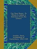 Cur Deus Homo : To Which Is Added A Selection From His Letters
