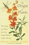 The Origin of Plants: The People and Plants That Have Shaped Britain's Garden History Since the Year 1000