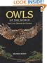 Owls of the World: Their Lives, Behavior and Survival
