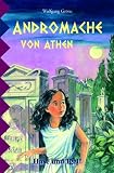 Andromache von Athen, Schulausgabe - Wolfgang Gr�ne