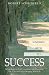 The Invisible Path to Success: Seven Steps to Understanding and Managing the Unseen Forces Shaping Your Life